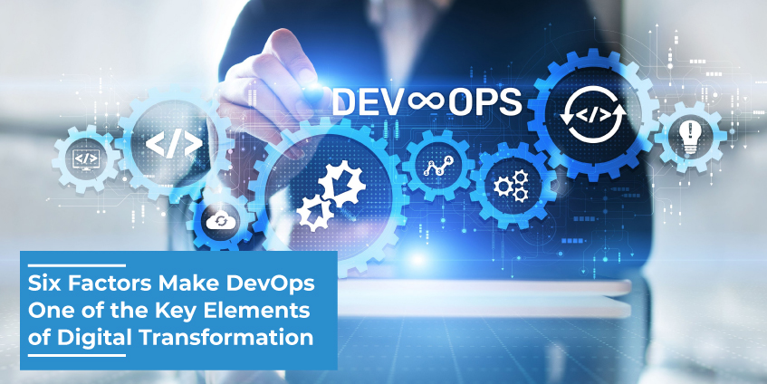 Six Factors Make DevOps One of the Key Elements of Digital Transformation