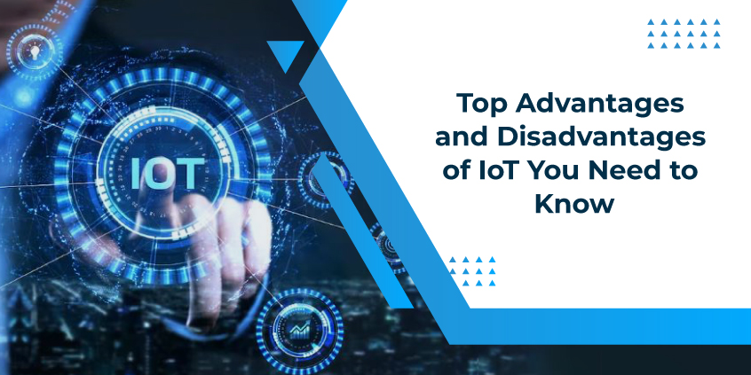 Top Advantages and Disadvantages of IoT You Need to Know