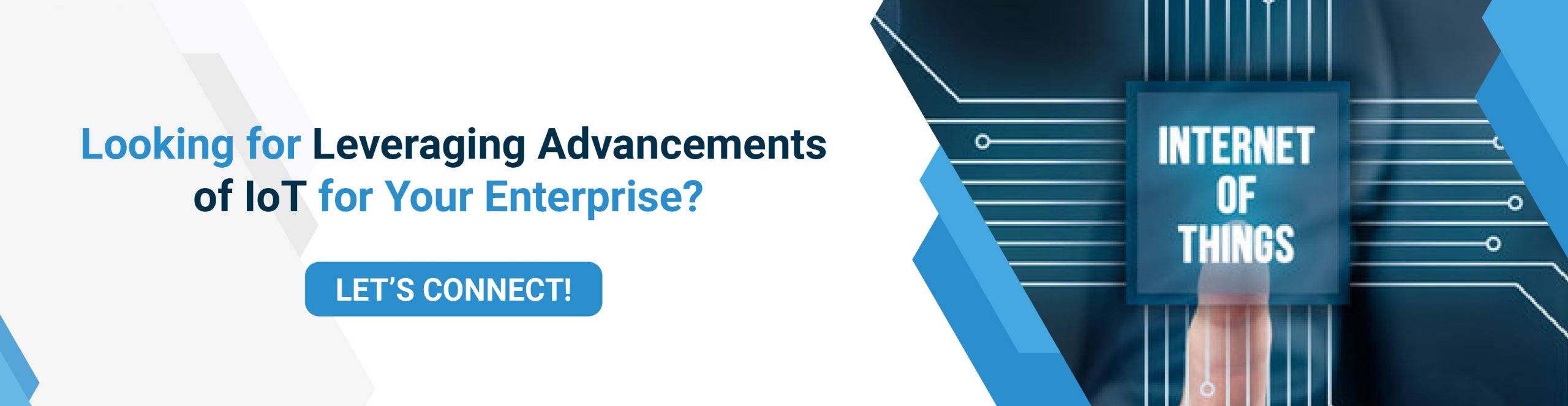 Looking for Leveraging Advancements of IoT for Your Enterprise?