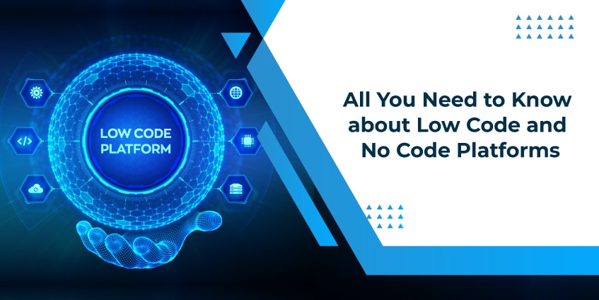 All You Need to Know about Low Code and No Code Platforms