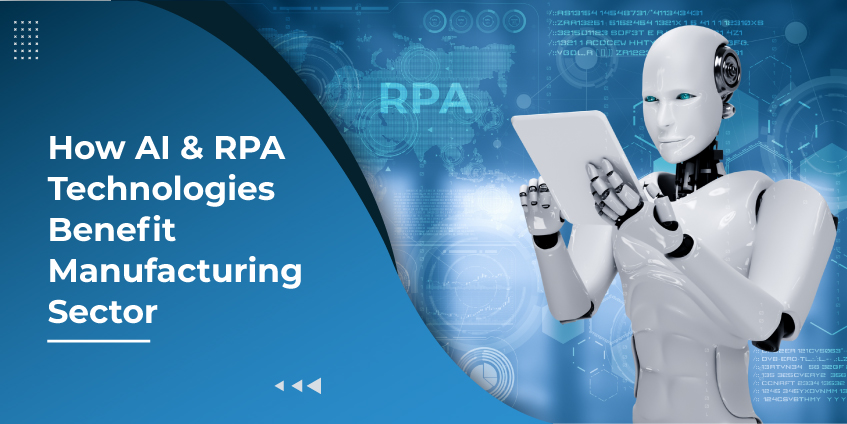 How AI and RPA Technologies Benefit Manufacturing Sector
