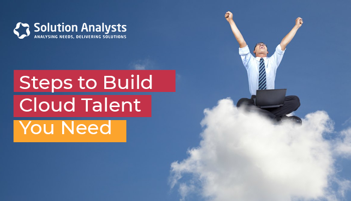 Steps to Build Cloud Talent You Need