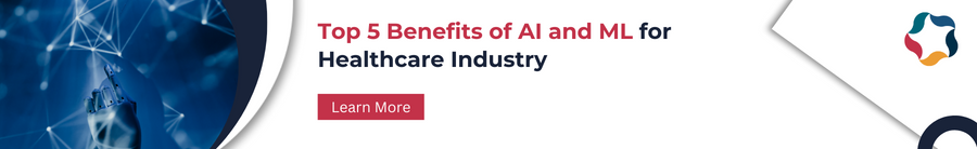 Top 5 Benefits of AI and ML for Healthcare Industry