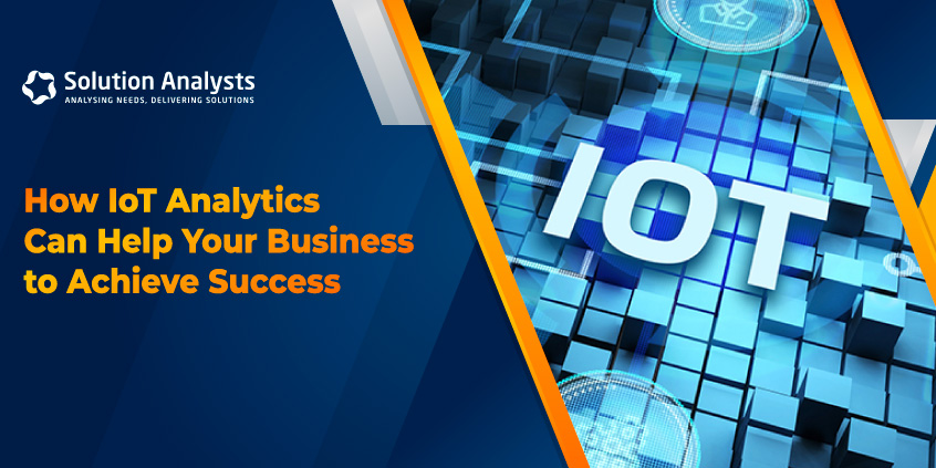 How IoT Analytics Can Help Your Business to Achieve Success