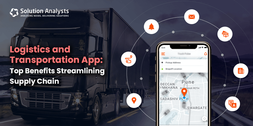 How Logistics and Transportation Apps Streamline Business Operation and Maximize Efficiency
