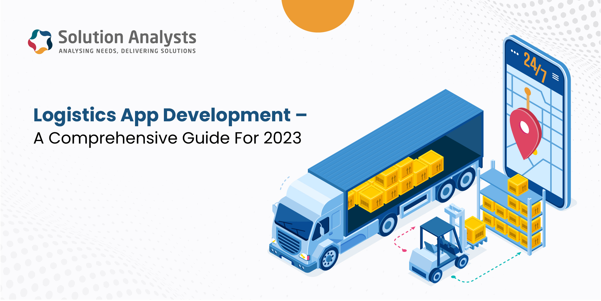 Logistics App Development – A Comprehensive Guide For 2023