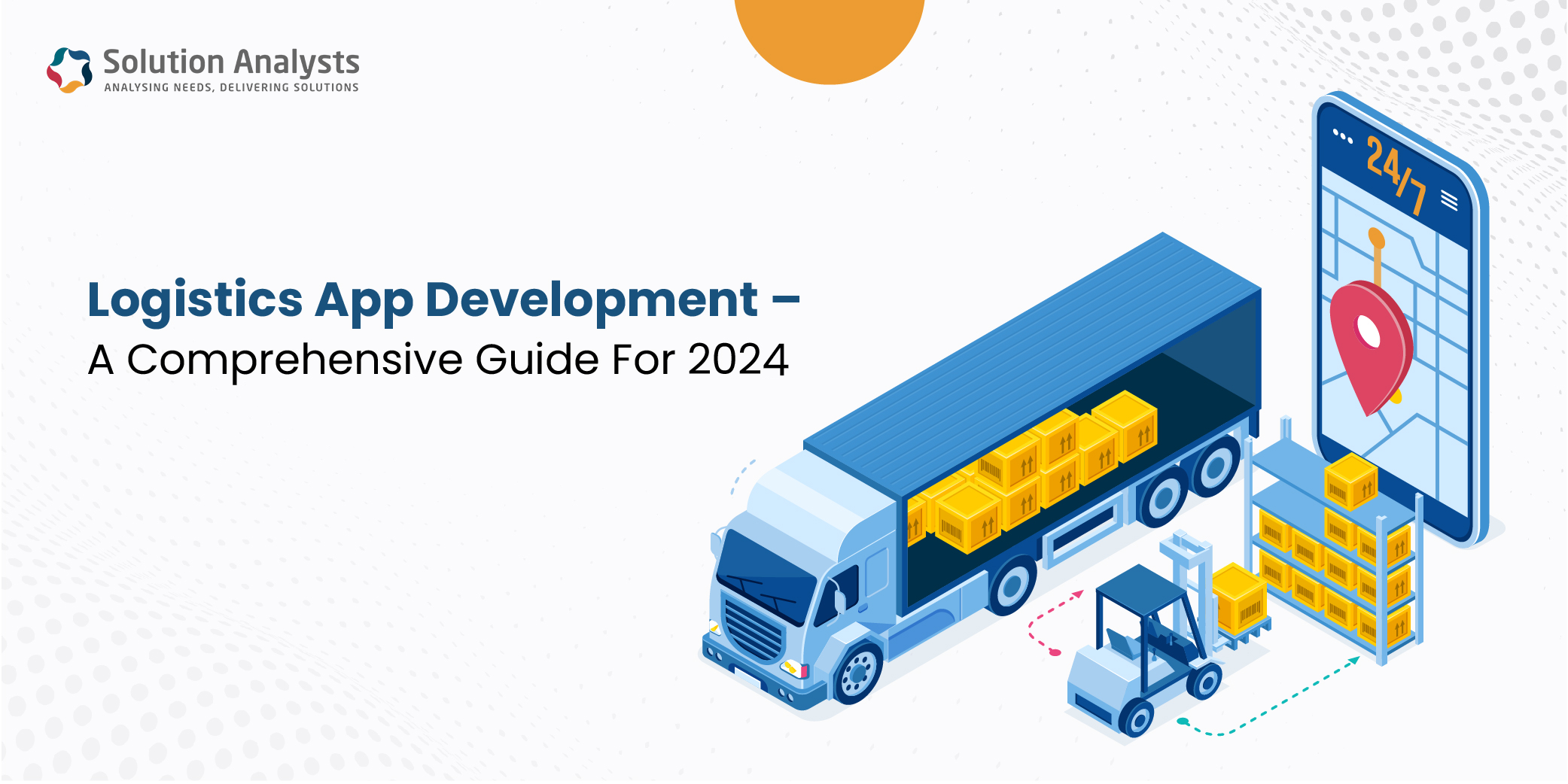 Logistics App Development – A Comprehensive Guide For 2024