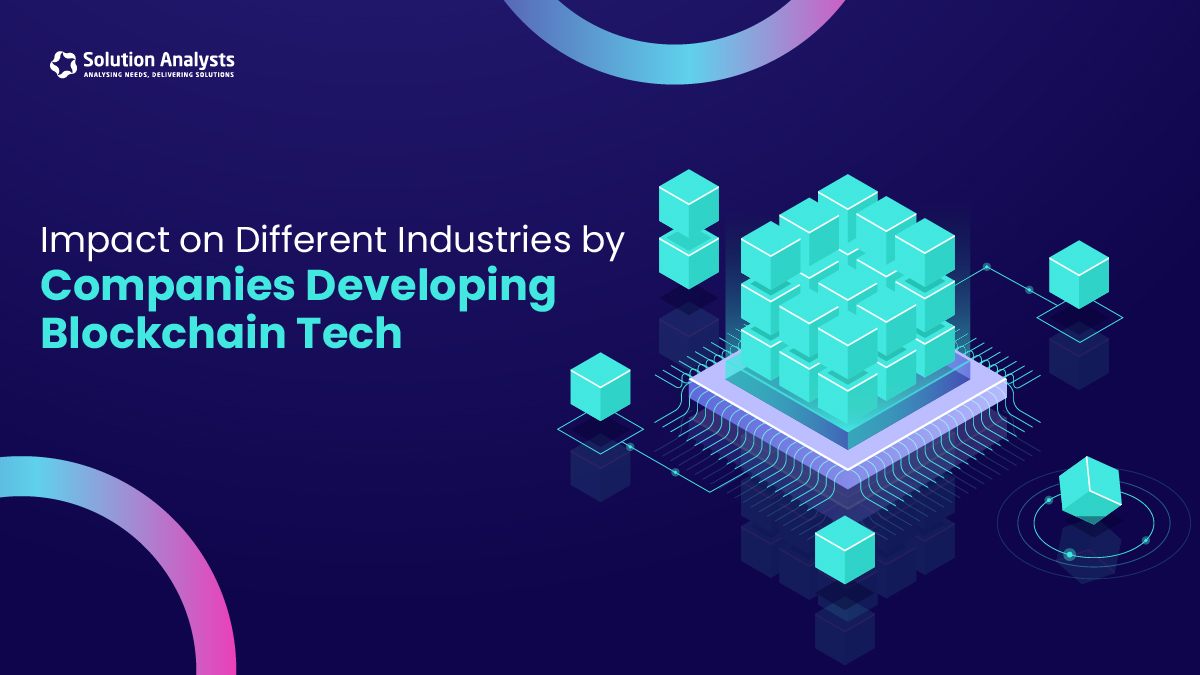 Impact on Different Industries by Companies Developing Blockchain Tech