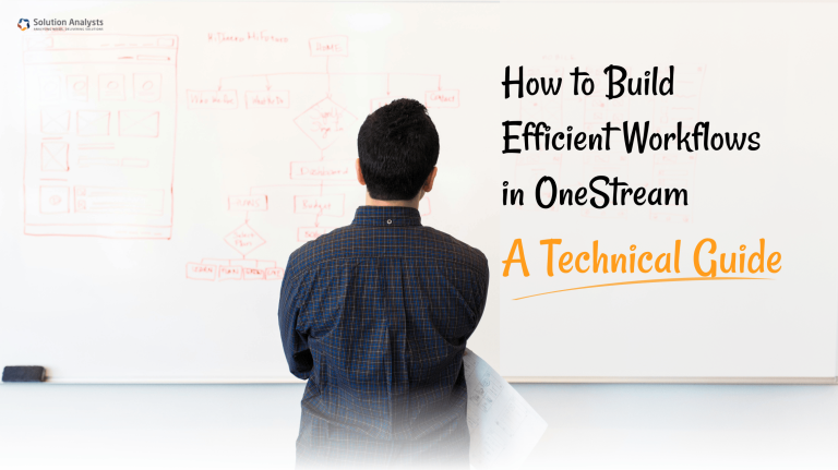 How to Build Efficient Workflows in OneStream: A Tech Guide