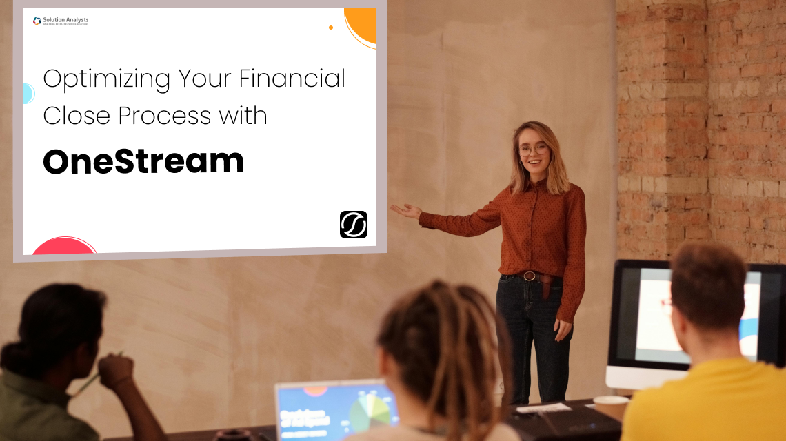 Optimizing Your Financial Close Process with OneStream Financial Close Optimization