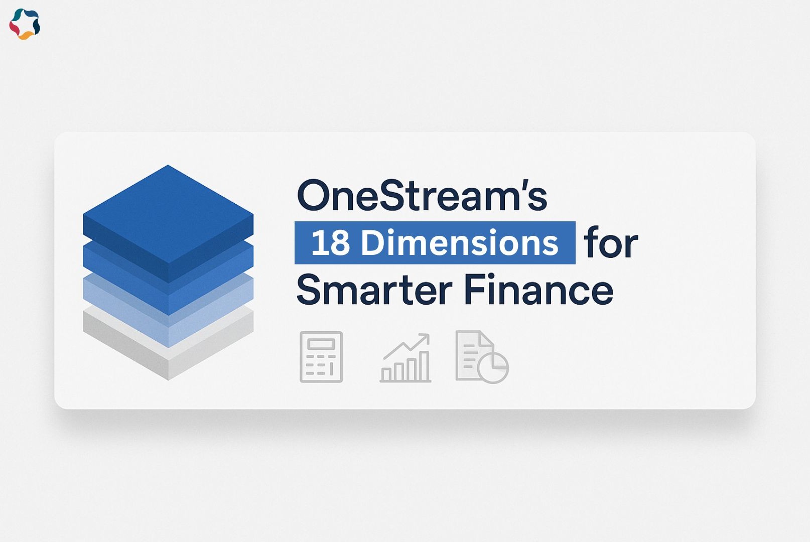 Unlocking the Power of OneStream Dimensions: Exploring the 18 Dimensions in Its Financial Model 