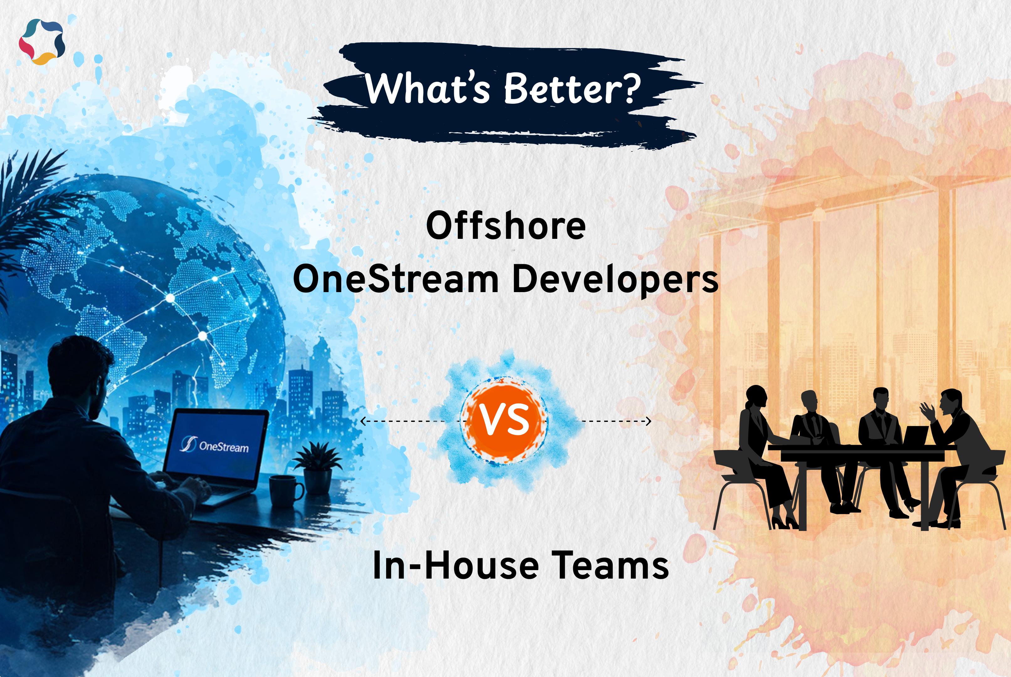Offshore OneStream Developers vs In-House Teams: What’s Better?